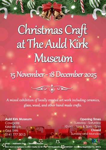 Poster that has the text 'Christmas Craft at the Auld Kirk Museum 15 November - 18 December 2025 a mixed exhibition of locally created art work including ceramics, glass, wood, and other hand made crafts'